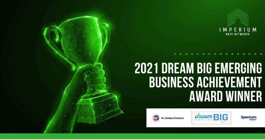 Blog imperium data networks honored by u s chamber of commerce as 2021 dream big emerging business achievement award winner